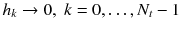 $$h_k \rightarrow 0, \; k = 0,\dots ,N_t-1$$