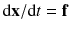 $${\mathrm {d} \mathbf {x}}/{\mathrm {d} t} = \mathbf {f}$$