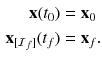 $$\begin{aligned} \mathbf {x}(t_0)&= \mathbf {x}_0\\ \mathbf {x}_{[\mathcal {I}_f]}(t_f)&= \mathbf {x}_f. \end{aligned}$$