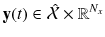 $$\mathbf {y}(t) \in \hat{\mathcal {X}} \times \mathbb {R}^{N_x}$$