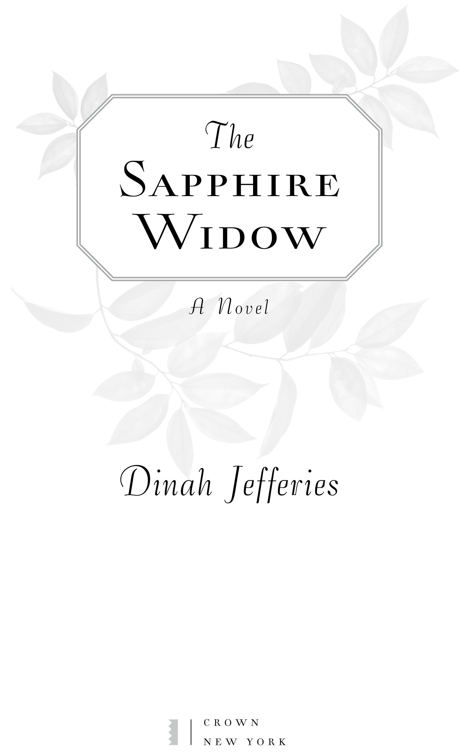 Book Title, The Sapphire Widow, Subtitle, A Novel, Author, Dinah Jefferies, Imprint, Crown