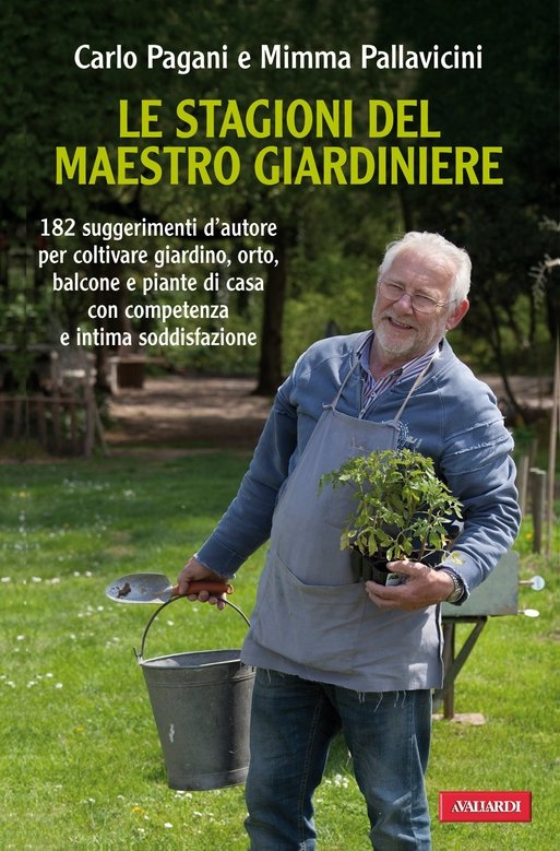 Copertina: Carlo Pagani, Mimma Pallavicini - Le stagioni del maestro giardiniere - Vallardi 