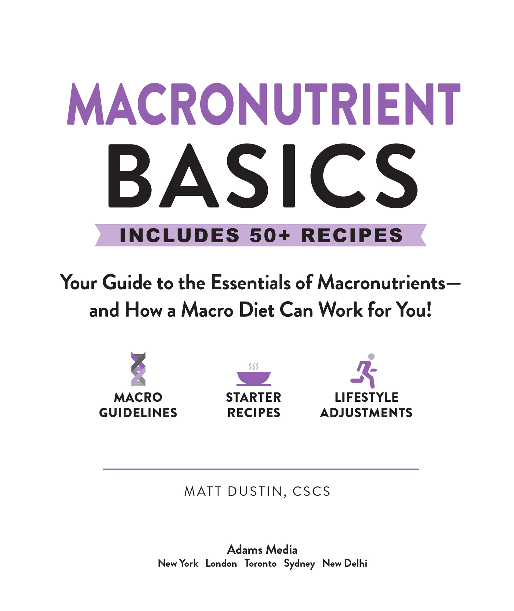 Macronutrient Basics by Matt Dustin, Adams Media