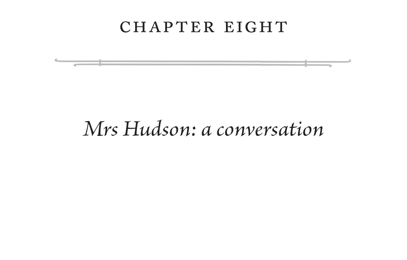 Chapter Eight Mrs Hudson: a conversation