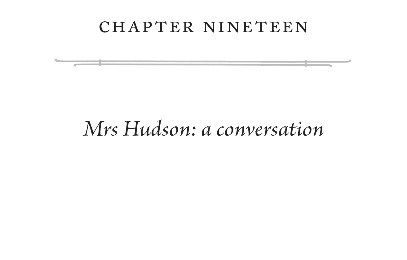 Chapter Nineteen Mrs Hudson: a conversation