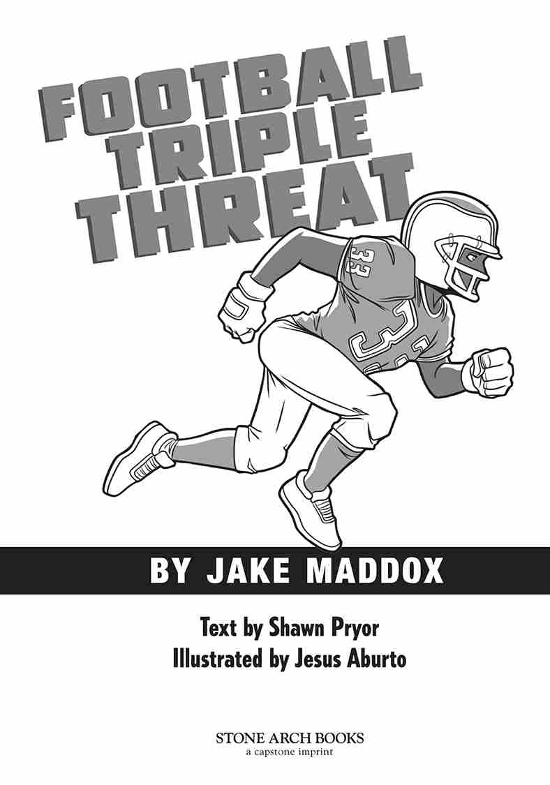 Jake Maddox Sports Stories: Football Triple Threat by Shawn Pryor, Illustrated by Jesus Aburto