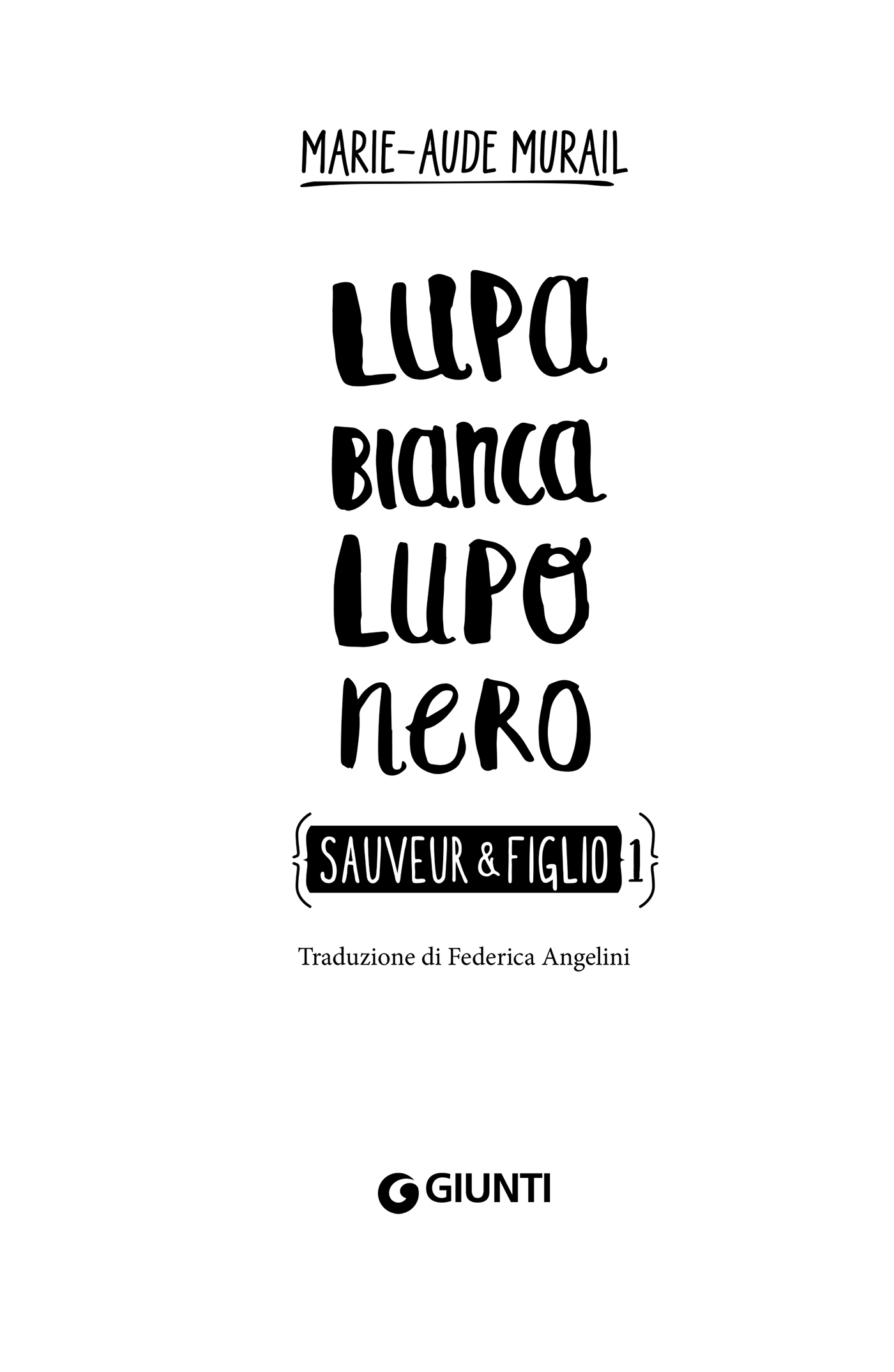 «Lupa bianca Lupo nero (Sauveur e figlio 1)» di Marie-Aude Murail, Traduzione di Federica Angelini, Giunti