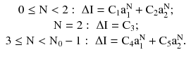 $$ \begin{array}{*{20}c} {0 \le {\text{N}} < 2:\;\Delta {\text{I}} = {\text{C}}_{1} {\text{a}}_{1}^{\text{N}} + {\text{C}}_{2} {\text{a}}_{2}^{\text{N}} ;} \\ {{\text{N}} = 2:\;\Delta {\text{I}} = {\text{C}}_{3} ;} \\ {3 \le {\text{N}} < {\text{N}}_{0} - 1:\;\Delta {\text{I}} = {\text{C}}_{4} {\text{a}}_{1}^{\text{N}} + {\text{C}}_{5} {\text{a}}_{2}^{\text{N}} .} \\ \end{array} $$