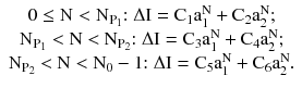 $$ \begin{array}{*{20}c} {0 \le {\text{N}} < {\text{N}}_{{{\text{P}}_{1} }}{:}\;\Delta {\text{I}} = {\text{C}}_{1} {\text{a}}_{1}^{\text{N}} + {\text{C}}_{2} {\text{a}}_{2}^{\text{N}} ;} \\ {{\text{N}}_{{{\text{P}}_{1} }} < {\text{N < N}}_{{{\text{P}}_{2} }}{:}\;\Delta {\text{I}} = {\text{C}}_{3} {\text{a}}_{1}^{\text{N}} + {\text{C}}_{4} {\text{a}}_{2}^{\text{N}} ;} \\ {{\text{N}}_{{{\text{P}}_{2} }} {\text{ < N}} < {\text{N}}_{0} - 1{:}\;\Delta {\text{I}} = {\text{C}}_{5} {\text{a}}_{1}^{\text{N}} + {\text{C}}_{6} {\text{a}}_{2}^{\text{N}} .} \\ \end{array} $$