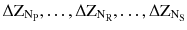 $$ \Delta \text{Z}_{{\text{N}_{\text{P}} }} , \ldots ,\Delta \text{Z}_{{\text{N}_{\text{R}} }} , \ldots ,\Delta \text{Z}_{{\text{N}_{\text{S}} }} $$