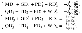 $$ \left\{ {\begin{array}{*{20}l} {\text{MD}_{1} + \text{GD}_{2} + \text{PD}_{1}^{{\prime }} + \text{RD}_{2}^{{\prime }} = - \text{J}_{{\text{N}_{\text{P}} }}^{{\text{C}_{\text{P}} }} \frac{{{\Delta Z}}}{{\text{Z}_{\text{B}} }};} \hfill \\ {\text{QD}_{1} + \text{TD}_{2} + \text{FD}_{1}^{{\prime }} + \text{WD}_{2}^{{\prime }} = - \text{J}_{{\text{N}_{\text{P}} }}^{{\text{C}_{\text{P}} }} \frac{{{\Delta Z}}}{{\text{Z}_{\text{B}} }};} \hfill \\ {\text{MD}_{3}^{{\prime }} + \text{GD}_{4}^{{\prime }} + \text{PD}_{3} + \text{RD}_{4} = \text{J}_{{\text{N}_{\text{P}} }}^{{\text{S}_{\text{P}} }} \frac{{{\Delta Z}}}{{\text{Z}_{\text{B}} }};} \hfill \\ {\text{QD}_{3}^{{\prime }} + \text{TD}_{4}^{{\prime }} + \text{FD}_{3} + \text{WD}_{4} = \text{J}_{{\text{N}_{\text{P}} }}^{{\text{S}_{\text{P}} }} \frac{{{\Delta Z}}}{{\text{Z}_{\text{B}} }};} \hfill \\ \end{array} } \right. $$