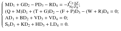 $$ \left\{ {\begin{array}{*{20}l} {\text{MD}_{1} + \text{GD}_{2} - \text{PD}_{3} - \text{RD}_{4} = - \text{J}_{{\text{N}_{\text{P}} }}^{{\text{C}_{\text{P}} }} \frac{{{\Delta Z}}}{{\text{Z}_{\text{B}} }};} \hfill \\ {(\text{Q + M})\text{D}_{1} + (\text{T + G})\text{D}_{2} - (\text{F + P})\text{D}_{3} - (\text{W + R})\text{D}_{4} = 0;} \hfill \\ {\text{AD}_{1} + \text{BD}_{2} + \text{VD}_{3} + \text{VD}_{4} = 0;} \hfill \\ {\text{S}_{0} \text{D}_{1} + \text{KD}_{2} + \text{HD}_{3} + \text{LD}_{4} = 0.} \hfill \\ \end{array} } \right. $$