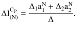 $$ \Delta \text{I}_{{(\text{N})}}^{{\text{C}_{\text{P}} }} = \frac{{\Delta_{1} \text{a}_{1}^{\text{N}} + \Delta_{2} \text{a}_{2}^{\text{N}} }}{\Delta }. $$