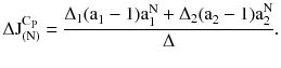 $$ \Delta \text{J}_{{(\text{N})}}^{{\text{C}_{\text{P}} }} = \frac{{\Delta_{1} \text{(a}_{1} - 1)\text{a}_{1}^{\text{N}} + \Delta_{2} \text{(a}_{2} - 1\text{)a}_{2}^{\text{N}} }}{\Delta }. $$