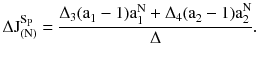 $$ \Delta \text{J}_{{(\text{N})}}^{{\text{S}_{\text{P}} }} = \frac{{\Delta_{3} \text{(a}_{1} - 1)\text{a}_{1}^{\text{N}} + \Delta_{4} \text{(a}_{2} - 1\text{)a}_{2}^{\text{N}} }}{\Delta }. $$