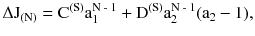 $$ \Delta \text{J}_{{(\text{N})}} = \text{C}^{{(\text{S})}} \text{a}_{1}^{{\text{N - 1}}} + \text{D}^{{(\text{S})}} \text{a}_{2}^{{\text{N - 1}}} (\text{a}_{2} - 1), $$