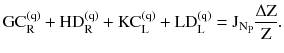 $$ \text{GC}_{\text{R}}^{{(\text{q})}} + \text{HD}_{\text{R}}^{{(\text{q})}} + \text{KC}_{\text{L}}^{{(\text{q})}} + \text{LD}_{\text{L}}^{{(\text{q})}} = \text{J}_{{\text{N}_{\text{P}} }} \frac{{\Delta \text{Z}}}{\text{Z}}. $$