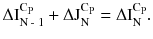 $$ \Delta \text{I}_{{\text{N - 1}}}^{{\text{C}_{\text{P}} }} + \Delta \text{J}_{\text{N}}^{{\text{C}_{\text{P}} }} = \Delta \text{I}_{\text{N}}^{{\text{C}_{\text{P}} }} . $$