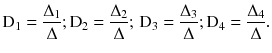 $$ \text{D}_{1} = \frac{{\Delta_{1} }}{\Delta };\text{D}_{2} = \frac{{\Delta_{2} }}{\Delta };\,\text{D}_{3} = \frac{{\Delta_{3} }}{\Delta };\text{D}_{4} = \frac{{\Delta_{4} }}{\Delta }. $$