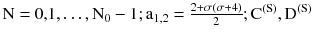 $$ \text{N = 0,1}, \ldots, \text{N}_{0} - 1;\text{a}_{1,2} = \frac{{2 + {\sigma (\sigma } + 4\text{)}}}{2};\text{C}^{{(\text{S})}} ,\text{D}^{{(\text{S})}} $$