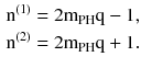 $$ \begin{aligned} {\text{n}}^{(1)} & = 2{\text{m}}_{\text{PH}} {\text{q}} - 1, \\ {\text{n}}^{(2)} & = 2{\text{m}}_{\text{PH}} {\text{q}} + 1. \\ \end{aligned} $$