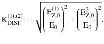 $$ {\text{K}}_{\text{DIST}}^{(1),(2)} = \sqrt {\left( {\frac{{{\text{E}}_{{{\text{Z}},0}}^{(1)} }}{{{\text{E}}_{0} }}} \right)^{2} + \left( {\frac{{{\text{E}}_{{{\text{Z}},0}}^{2} }}{{{\text{E}}_{0} }}} \right)^{2} } . $$