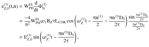 $$ \begin{aligned} {\text{e}}_{\text{Z,0}}^{ ( 1 )} ( {\text{t,n)}} & = {\text{W}}_{\text{PH}}^{\text{EL}} \frac{\text{d}}{\text{dt}}\Phi _{\text{N}}^{ ( 1 )} \\ & = \frac{ - 4}{{\uppi^{ 2} }}{\text{W}}_{\text{PH}}^{\text{EL}}\upomega_{ 1} {\text{B}}_{\text{Z}}\uptau{\text{L}}_{\text{COR}} \cos \left( {\upomega_{\text{Z}}^{ ( 1 )} {\text{t}} - \frac{{\uppi{\text{n}}^{ ( 1 )} }}{ 2} - \frac{{\uppi{\text{n}}^{ ( 1 )} {\text{D}}_{ 0} }}{{ 2\uptau}}} \right)\frac{{\sin \frac{{\uppi{\text{n}}^{ ( 1 )} {\text{D}}_{ 0} }}{{ 2\uptau}}}}{{\frac{{\uppi{\text{n}}^{ ( 1 )} {\text{D}}_{ 0} }}{{ 2\uptau}}}} \\ & = {\text{E}}_{\text{Z,0}}^{ ( 1 )} \sin \left( {\upomega_{\text{Z}}^{ ( 1 )} {\text{t}} - \frac{{\uppi{\text{n}}^{ ( 1 )} {\text{D}}_{ 0} }}{{ 2\uptau}}} \right) ,\\ \end{aligned} $$