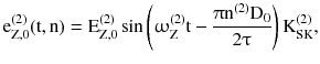 $$ {\text{e}}_{{{\text{Z}},0}}^{(2)} ({\text{t}},{\text{n}}) = {\text{E}}_{{{\text{Z}},0}}^{(2)} \sin \left( {\upomega_{\text{Z}}^{(2)} {\text{t}} - \frac{{\uppi{\text{n}}^{(2)} {\text{D}}_{ 0} }}{{2\uptau}}} \right){\text{K}}_{\text{SK}}^{(2)} , $$