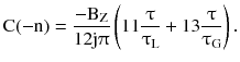 $$ {\text{C}}( - {\text{n}}) = \frac{{ - {\text{B}}_{\text{Z}} }}{{12{\text{j}}\uppi}}\left( {11\frac{\uptau}{{\uptau_{\text{L}} }} + 13\frac{\uptau}{{\uptau_{\text{G}} }}} \right). $$