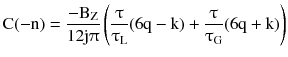 $$ {\text{C}}( - {\text{n}}) = \frac{{ - {\text{B}}_{\text{Z}} }}{{12{\text{j}}\uppi}}\left( {\frac{\uptau}{{\uptau_{\text{L}} }}(6{\text{q}} - {\text{k}}) + \frac{\uptau}{{\uptau_{\text{G}} }}(6{\text{q}} + {\text{k}})} \right) $$