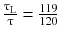 $$ \frac{{\uptau_{\text{L}} }}{\uptau} = \frac{119}{120} $$