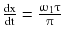 $$ \frac{\text{dx}}{\text{dt}} = \frac{{\upomega_{1}\uptau}}{\uppi} $$