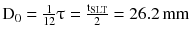 $$ {\text{D}}_{0} = \frac{1}{12}\uptau = \frac{{{\text{t}}_{\text{SLT}} }}{2} = 26.2\,{\text{mm}} $$