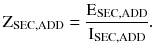 $$ {\text{Z}}_{\text{SEC,ADD}} = \frac{{{\text{E}}_{\text{SEC,ADD}} }}{{{\text{I}}_{\text{SEC,ADD}} }}. $$