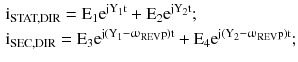 $$ \begin{aligned} & {\text{i}}_{\text{STAT,DIR}} = {\text{E}}_{1} {\text{e}}^{{{\text{jY}}_{1} {\text{t}}}} + {\text{E}}_{2} {\text{e}}^{{{\text{jY}}_{2} {\text{t}}}} ; \\ & {\text{i}}_{\text{SEC,DIR}} = {\text{E}}_{3} {\text{e}}^{{{\text{j(Y}}_{1} -\upomega_{\text{REV}} {\text{p}}){\text{t}}}} + {\text{E}}_{4} {\text{e}}^{{{\text{j(Y}}_{2} -\upomega_{\text{REV}} {\text{p}}){\text{t}}}} ; \\ \end{aligned} $$