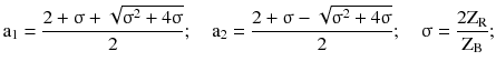 $$ {\text{a}}_{1} = \frac{{2 +\upsigma + \sqrt {\upsigma^{2} + 4\upsigma} }}{2};\quad {\text{a}}_{2} = \frac{{2 +\upsigma - \sqrt {\upsigma^{2} + 4\upsigma} }}{2};\quad\upsigma = \frac{{2{\text{Z}}_{\text{R}} }}{{{\text{Z}}_{\text{B}} }}; $$