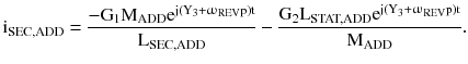 $$ {\text{i}}_{\text{SEC,ADD}} = \frac{{ - {\text{G}}_{1} {\text{M}}_{\text{ADD}} {\text{e}}^{{{\text{j}}({\text{Y}}_{3} +\upomega_{\text{REV}} {\text{p}}){\text{t}}}} }}{{{\text{L}}_{\text{SEC,ADD}} }} - \frac{{{\text{G}}_{2} {\text{L}}_{\text{STAT,ADD}} {\text{e}}^{{{\text{j}}({\text{Y}}_{3} +\upomega_{\text{REV}} {\text{p}}){\text{t}}}} }}{{{\text{M}}_{\text{ADD}} }}. $$