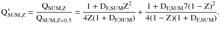 $$ {\text{Q}}_{\text{SUM,Z}}^{*} = \frac{{{\text{Q}}_{\text{SUM,Z}} }}{{{\text{Q}}_{{{\text{SUM}},{\text{Z}} = 0.5}} }} = \frac{{1 + {\text{D}}_{\text{F,SUM}} {\text{Z}}^{2} }}{{4{\text{Z}}(1 + {\text{D}}_{\text{F,SUM}})}} + \frac{{1 + {\text{D}}_{\text{F,SUM}} 7 ( 1-{\text{Z)}}^{2} }}{{4(1 - {\text{Z)}}(1 + {\text{D}}_{\text{F,SUM}})}}. $$