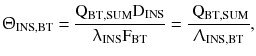 $$ {\Uptheta }_{{{\text{INS}},{\text{BT}}}} = \frac{{{\text{Q}}_{{{\text{BT}},{\text{SUM}}}} {\text{D}}_{\text{INS}} }}{{\uplambda_{\text{INS}} {\text{F}}_{\text{BT}} }} = \frac{{{\text{ Q}}_{{{\text{BT}},{\text{SUM}}}} }}{{{\Uplambda}_{\text{INS,BT}} }}, $$