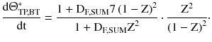 $$ \frac{{{\text{d}}{\Uptheta}_{\text{TP,BT}}^{*} }}{\text{dt}} = \frac{{1 + {\text{D}}_{\text{F,SUM}} 7\left({1 -{\text{Z}}} \right)^{2} }}{{1 + {\text{D}}_{\text{F,SUM}} {\text{Z}}^{2} }} \cdot \frac{{{\text{Z}}^{2} }}{{\left({1 - {\text{Z}}} \right)^{2} }} \cdot $$