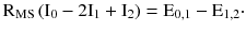 $$ {\text{R}}_{\text{MS}} \left({{\text{I}}_{0} - 2{\text{I}}_{1}+ {\text{I}}_2 } \right) = {\text{E}}_{0,1} - {\text{E}}_{1,2} \cdot $$