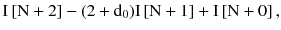 $$ {\rm I}\left[ {{{\rm N} + 2}} \right] - (2 + {\rm d}_{0}){\rm I}\left[ {{{\rm N} + 1}} \right] + {\rm I}\left[ {{{\rm N} + 0}} \right], $$