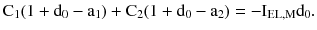 $$ {\rm C}_{1} (1 + {\rm d}_{0} - {\rm a}_{1}) + {\rm C}_{2} (1 + {\rm d}_{0} - {\rm a}_{2}) = - {\rm I}_{\rm EL,M} {\rm d}_{0}. $$