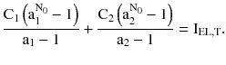 $$ \frac{{{\rm C}_{1} \left({\rm a}_{1}^{{{\rm N}_{0} }} - 1\right)}}{{{\rm a}_{1} - 1}} + \frac{{{\rm C}_{2} \left({\rm a}_{2}^{{{\rm N}_{0} }} - 1\right)}}{{{\rm a}_{2} - 1}} = {\rm I}_{\rm EL,T}. $$