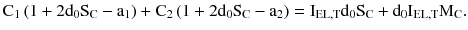 $$ {\rm C}_{1} \left({1 + 2{\rm d}_{0} {\rm S}_{\rm C} - {\rm a}_{1} } \right) + {\rm C}_{2} \left({1 + 2{\rm d}_{0} {\rm S}_{\rm C} - {\rm a}_{2} } \right) = {\rm I}_{\rm EL,T} {\rm d}_{0} {\rm S}_{\rm C} + {\rm d}_{0} {\rm I}_{\rm EL,T} {\rm M}_{\rm C}. $$