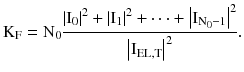 $$ {\rm K}_{\rm F} = {\rm N}_{0} \frac{{\left| {{\rm I}_{0} } \right|^{2} + \left| {{\rm I}_{1} } \right|^{2} + \cdots + \left| {{\rm I}_{{{\rm N}_{0} - 1}} } \right|^{2} }}{{\left| {{\rm I}_{\rm EL,T} } \right|^{2} }}. $$