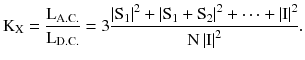 $$ {\text{K}}_{\text{X}} = \frac{{{\text{L}}_{\text{A.C.}} }}{{{\text{L}}_{\text{D.C.}} }} = 3\frac{{\left| {{\text{S}}_{1} } \right|^{2} + \left| {{\text{S}}_{1} + {\text{S}}_{2} } \right|^{2} + \cdots + \left| {\text{I}} \right|^{2} }}{{{\text{N}}\left| {\text{I}} \right|^{2} }}. $$