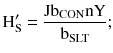 $$ {\text{H}}_{\text{S}}^{\prime} = \frac{{{\text{Jb}}_{\text{CON}} {\text{nY}}}}{{{\text{b}}_{\text{SLT}}}}; $$