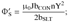 $$ {\Upphi}_{\text{S}}^{\prime} = \frac{{{\upmu}_{0} {\text{Jb}}_{\text{CON}} {\text{nY}}^{2} }}{{2{\text{b}}_{\text{SLT}} }}; $$