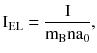 $$ {\text{I}}_{\text{EL}} = \frac{\text{I}}{{\text{m}}_{\text{B}}{\text{na}}_{0}}, $$